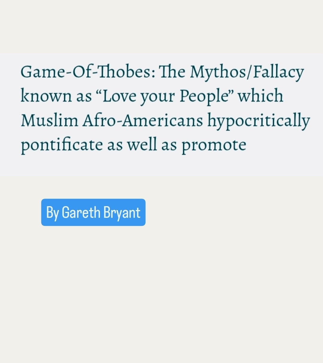 Game-Of-Thobes: The Mythos/Fallacy known as “Love your People” which Muslim Afro-Americans hypocritically pontificate as well as promote