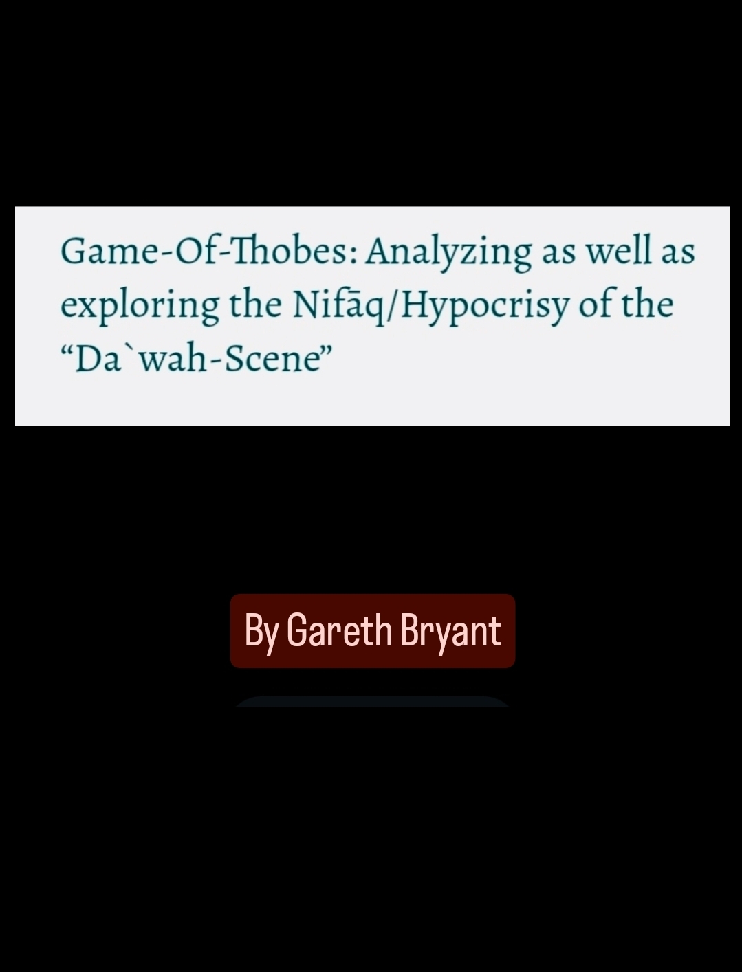 Game-Of-Thobes: Analyzing as well as exploring the Nifāq/Hypocrisy of the “Da`wah-Scene”